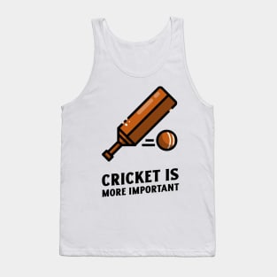 cricket is more important Tank Top